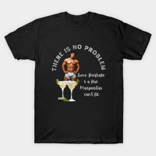 Stud T-Shirt There is No Problem Some Beefcake and Margaritas Can't Fix T-Shirt